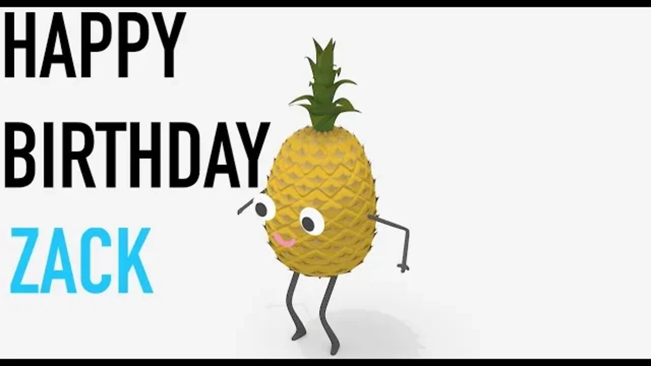 Happy Birthday ZACK! - PINEAPPLE Birthday Song