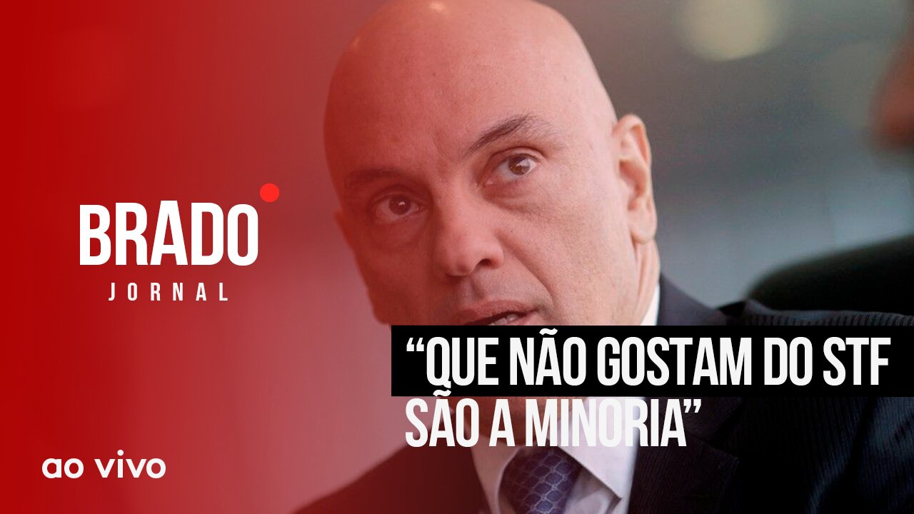 “QUE NÃO GOSTAM DO STF SÃO A MINORIA” - AO VIVO: BRADO JORNAL - 14/09/2023