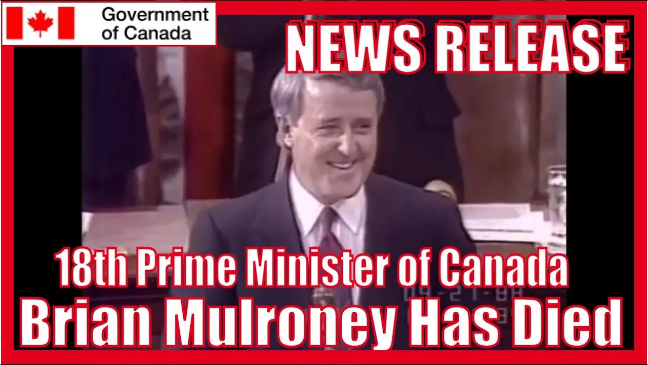 PRIME MINISTER BRIAN MULRONEY HAS DIED