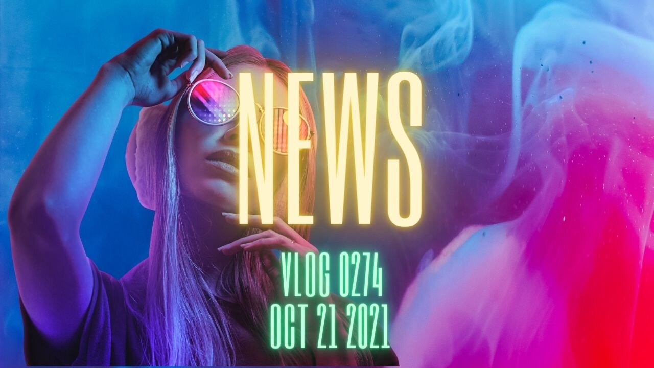 News Vlog 0274 Oct 21 2021