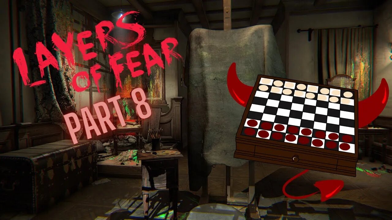 Checkerboard of Doom - Layers of Fear [Part 8]