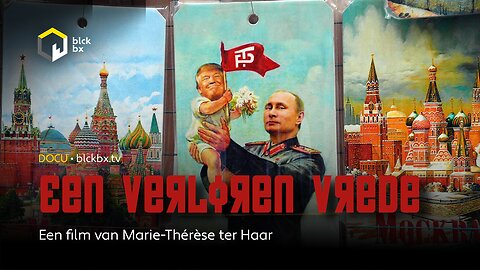 De Waarheid over Rusland in de docu “Een Verloren Vrede” van Marie Thérèse ter Haar...