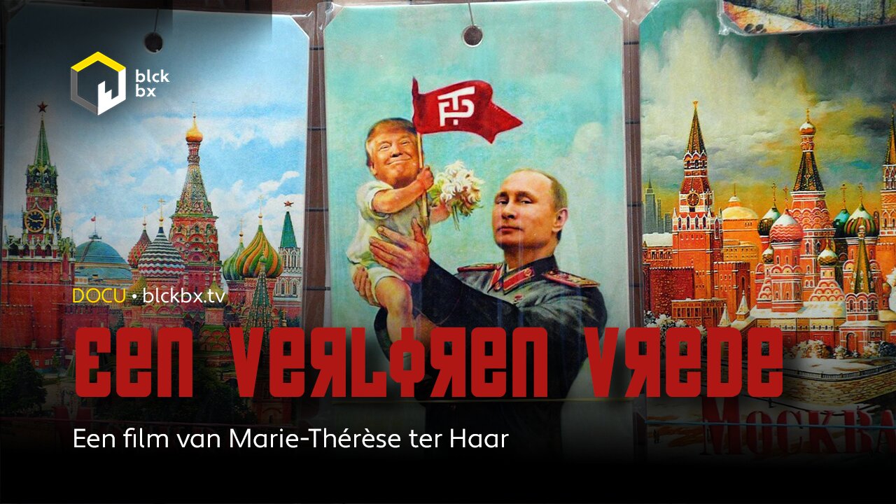 De Waarheid over Rusland in de docu “Een Verloren Vrede” van Marie Thérèse ter Haar...