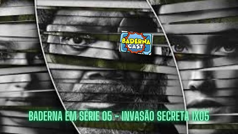 Invasão Secreta 1x05 (Baderna em Série 05)