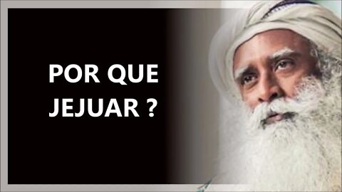 POR QUE DEVEMOS JEJUAR, SADHGURU DUBLADO 2022