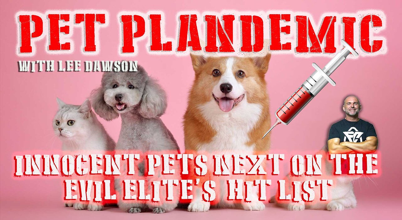 Pet Plandemic - Pets Next on the List for Evil Elite