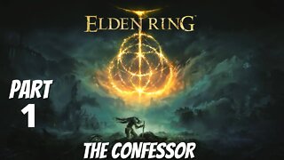 Elden Ring - Walkthrough Part 1: Getting Started As A Confessor