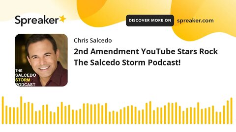 2nd Amendment YouTube Stars Rock The Salcedo Storm Podcast!