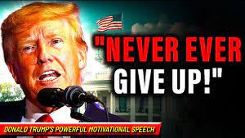 ENGLISH SPEECH | DONALD TRUMP: Never, Ever Give Up