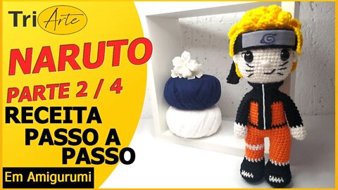 RECEITA AMIGURUMI | NARUTO | PARTE 2 / 4