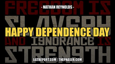 HAPPY [BREAK YOUR] DEPENDENCE DAY -- NATHAN REYNOLDS
