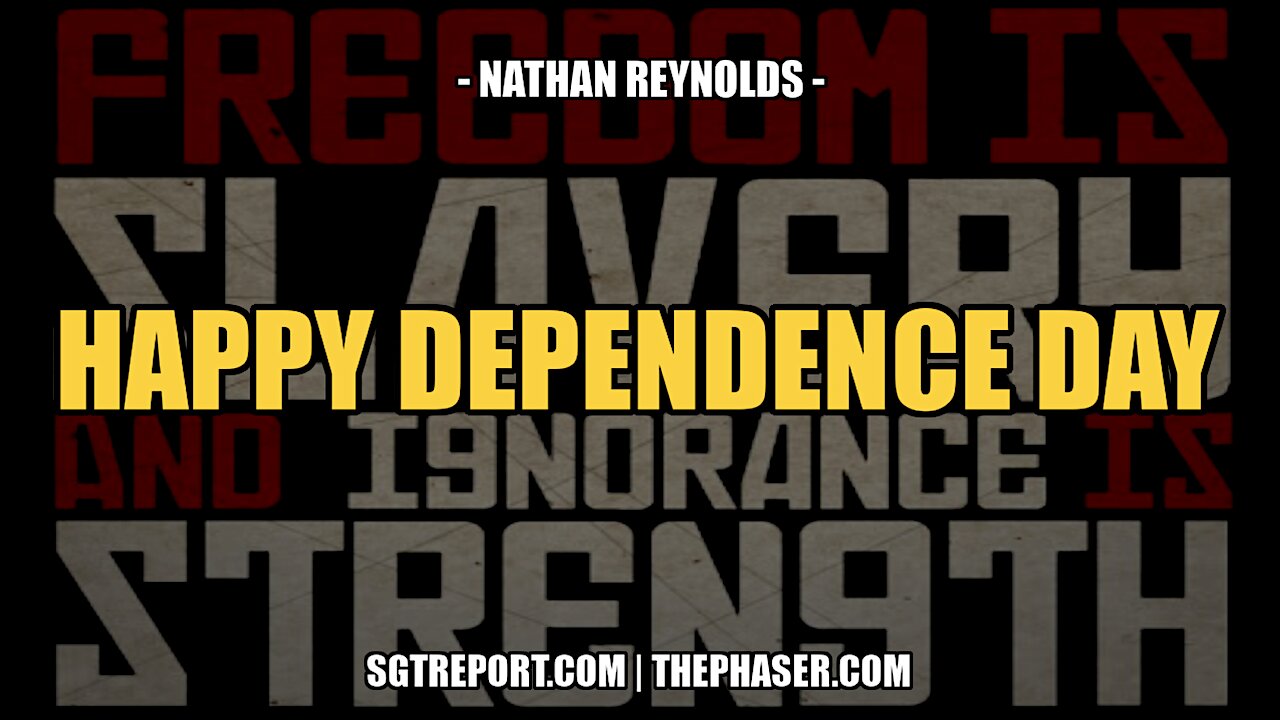 HAPPY [BREAK YOUR] DEPENDENCE DAY -- NATHAN REYNOLDS