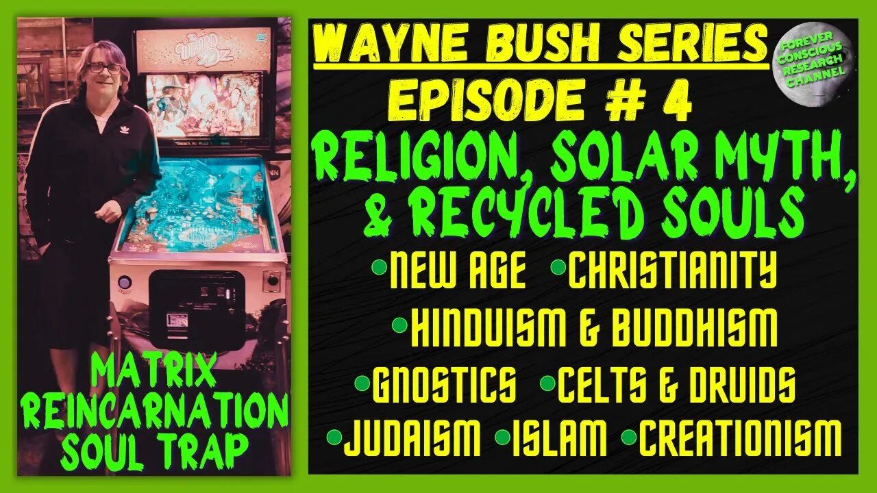 Ep4 Wayne Bush RELIGION - Recycled Souls, Royal Origins, Solar Myth | Matrix Reincarnation Soul Trap