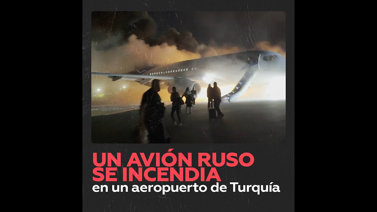 Avión ruso SSJ-100 se incendia en el aeropuerto de Antalya, Turquía