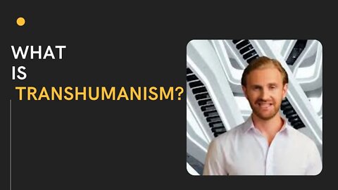 What is transhumanism?