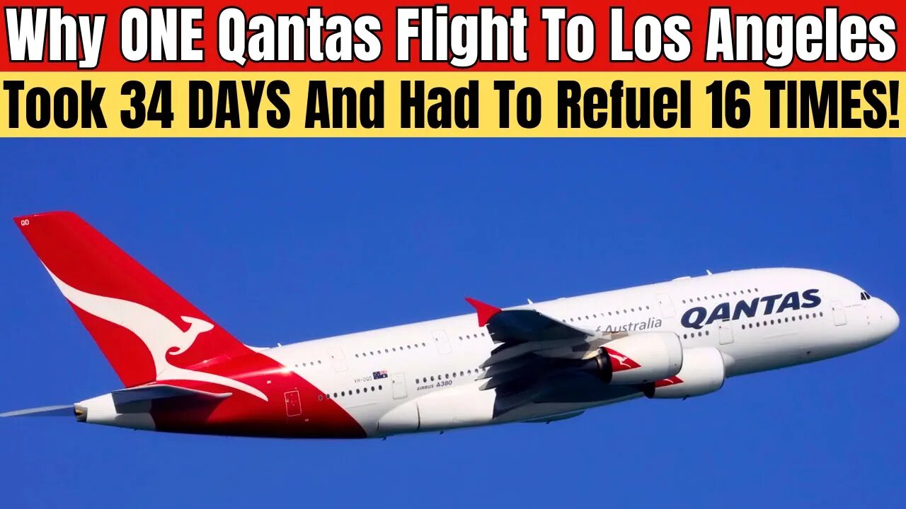 Why ONE Qantas Flight To Los Angeles Took 34 DAYS , 13 Countries And Had TO Refuel 16 Times!