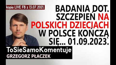 Badania dot. szczepień na polskich dzieciach w Polsce kończą się dopiero... 01.09.2023.