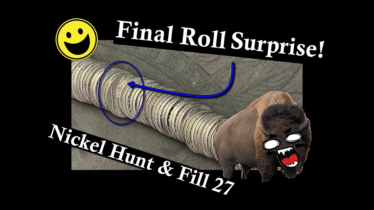 Final Roll Surprise! - Nickel Hunt & Fill 27