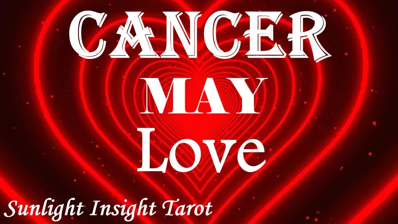 Cancer *They've Made Up Their Mind To Be With You, They Can't See You With Anyone Else* May Love