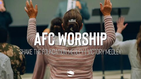 AFC Worship | Shake The Foundation Medley / Victory Medley | Austin First Church