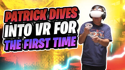 Patrick Dives into VR for the First Time! (My Friends Try VR)