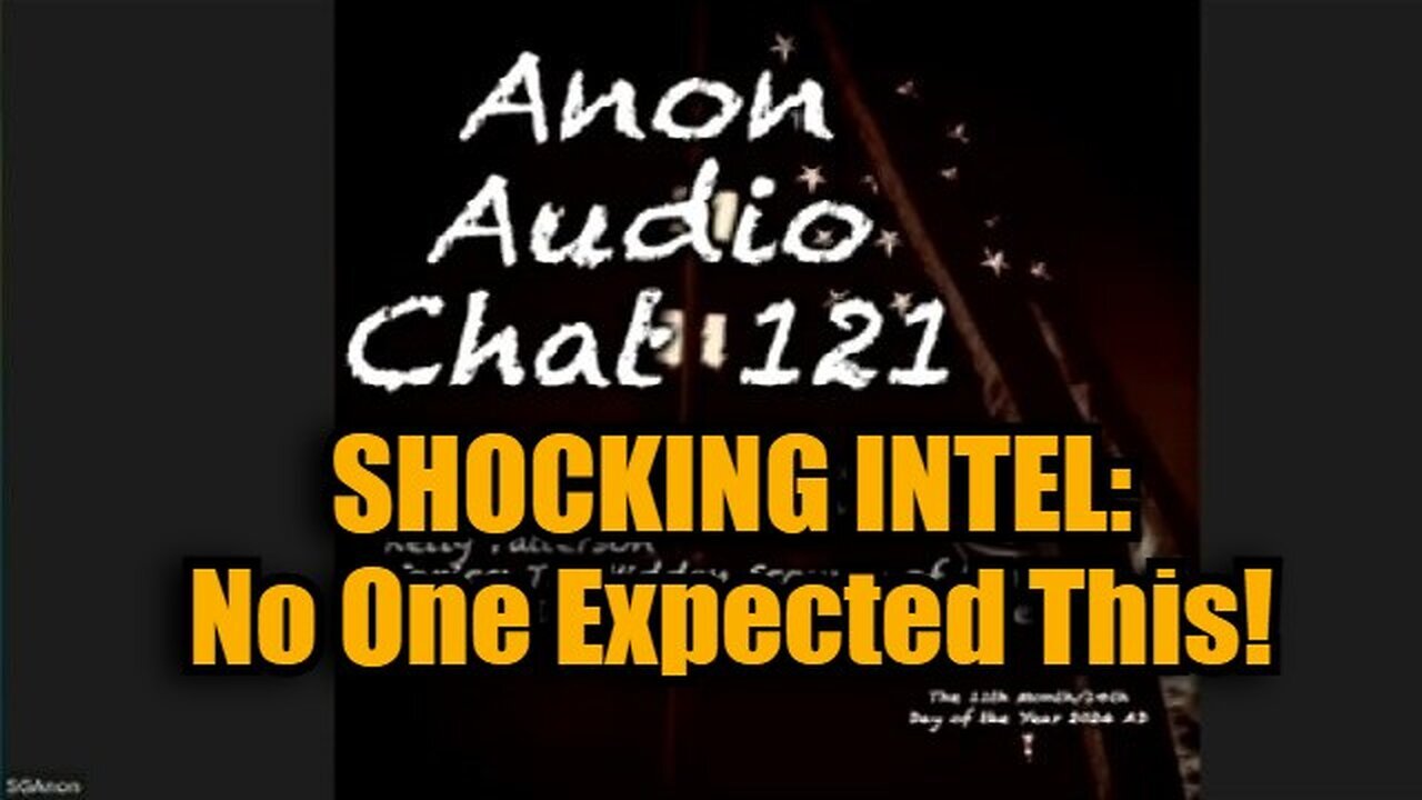 SG Anon #121: SHOCKING INTEL - No One Expected This - 11/16/24.