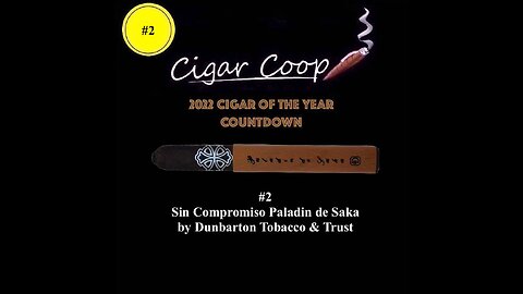 2022 Cigar of the Year Countdown (Coop’s List): #2: Sin Compromiso Paladin de Saka