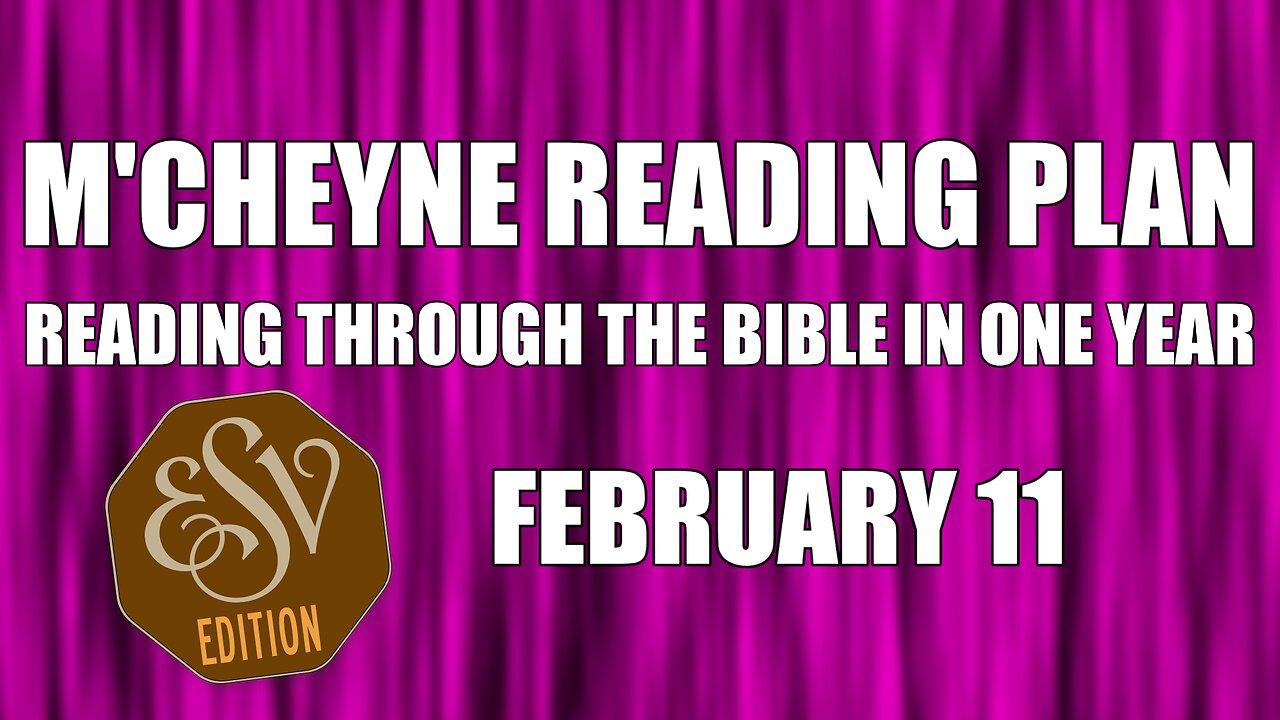 Day 42 - February 11 - Bible in a Year - ESV Edition