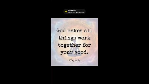 God makes all things work together for your good.