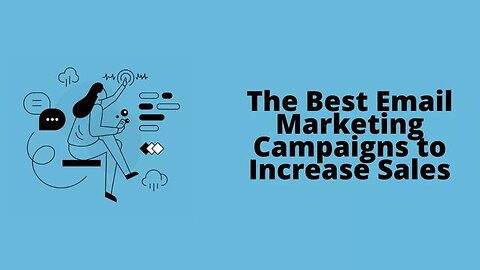 The Best Email Marketing Campaigns To Increase Sales!