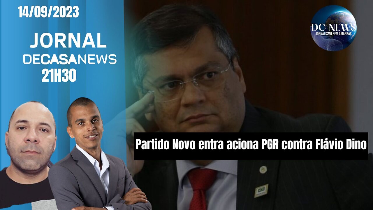 Jornal Dc News- 14/09/2023 - Partido Novo entra aciona PGR contra Flávio Dino