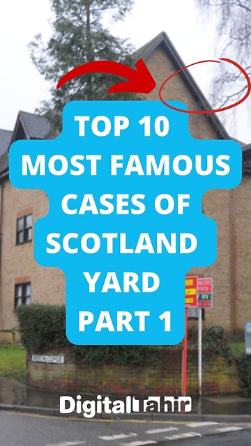 Top 10 Most Famous Cases of Scotland Yard Part 1