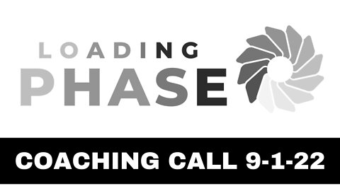 Loading Phase Coaching Call 9-1-22