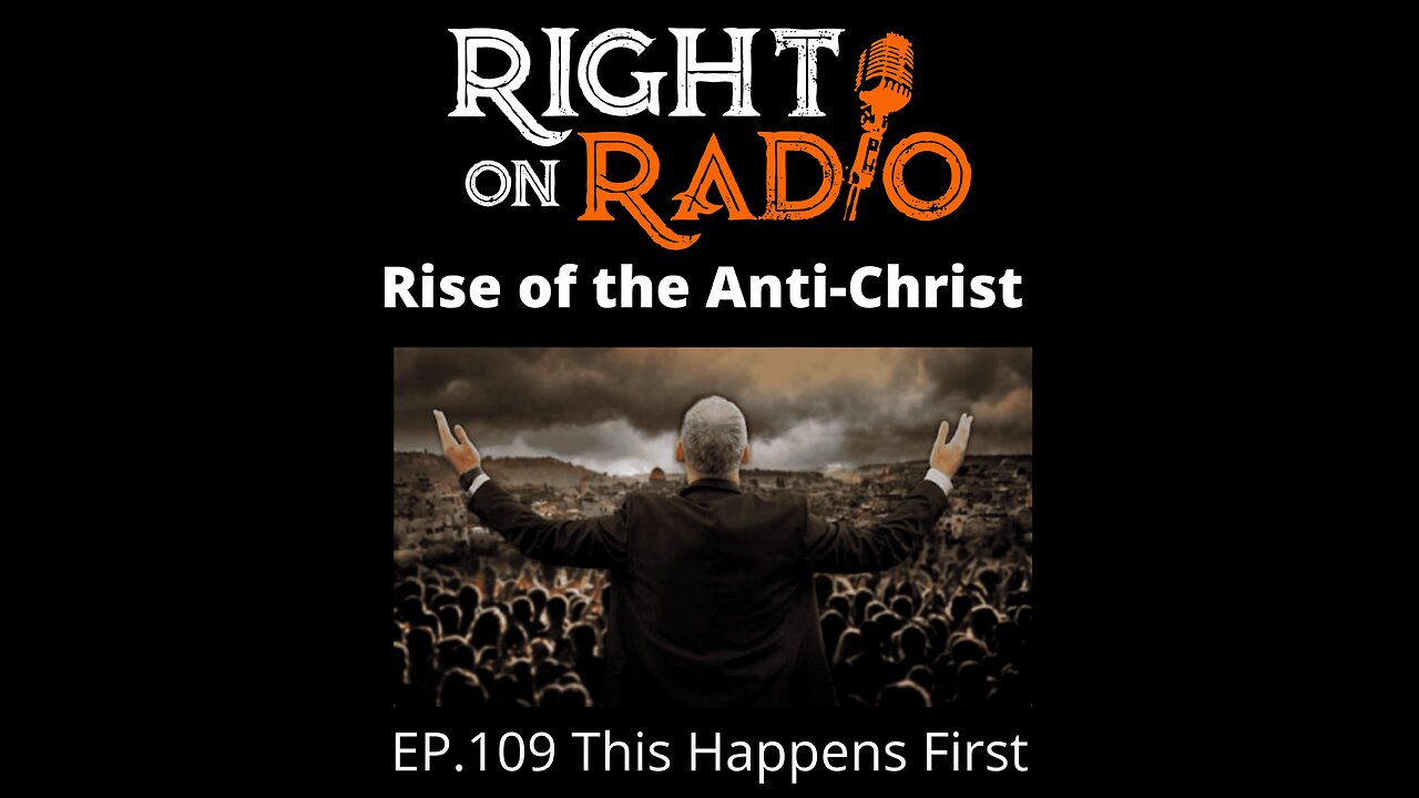 Right On Radio Episode #109 - This Happens First. The Rise of the Anti-Christ (March 2021)