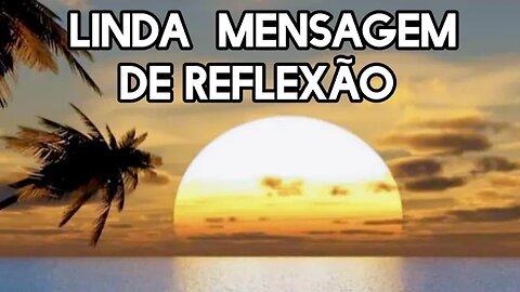 linda mensagem de motivação reflexão sobre a vida