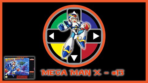 MEGA MAN X - GAMEPLAY #13