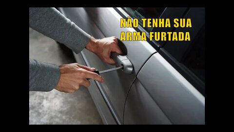 Arma furtada em veículo? Como evitar?