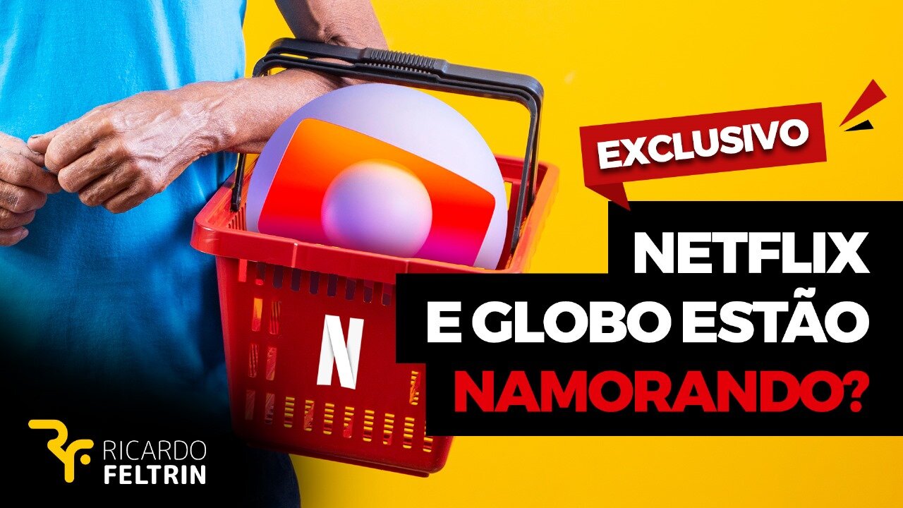 NETFLIX ASSEDIA GLOBO DE NOVO, APÓS SEIS ANOS