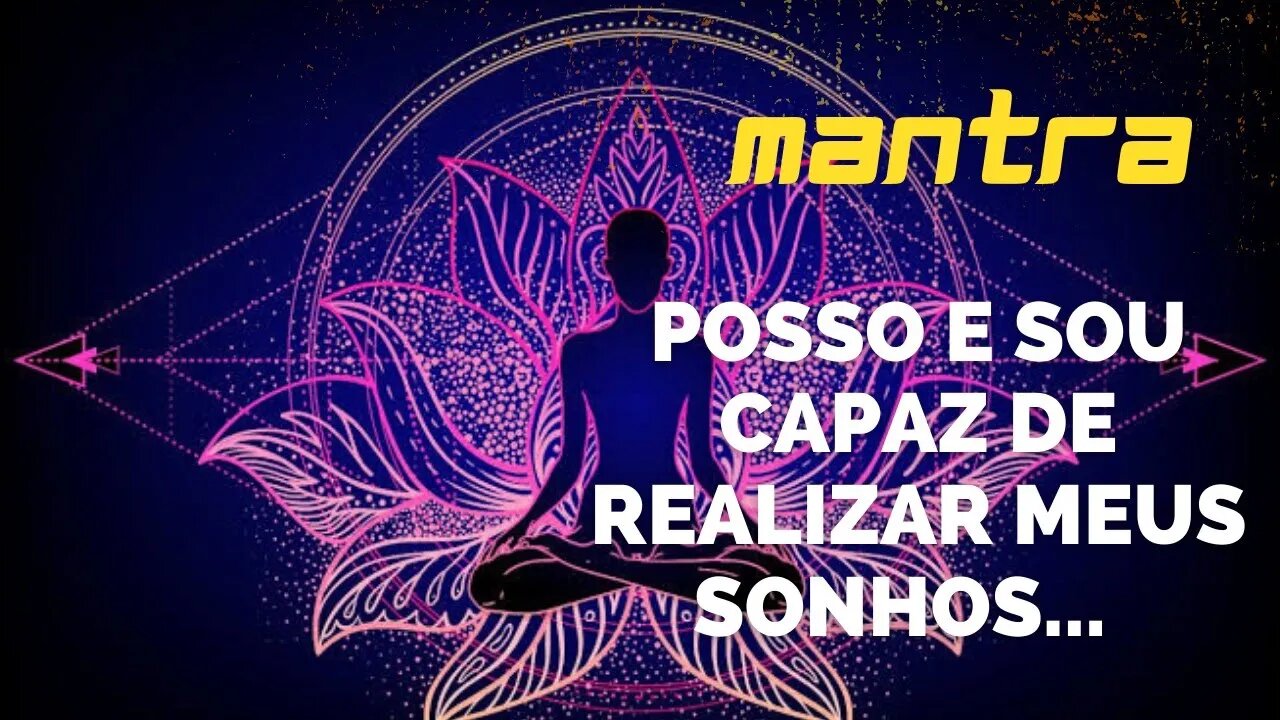 MANTRA DO DIA - POSSO E SOU CAPAZ DE REALIZAR MEUS SONHOS #mantra #afirmações #leidaatração