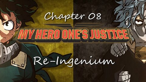 My Hero One's Justice 08 - Re-Ingenium