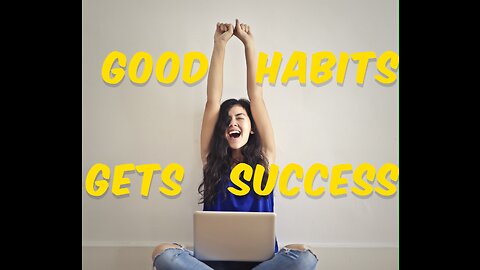 Good Habits Gets Success