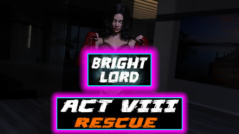 Bright Lord Act 8 - Rescue - Phase 2