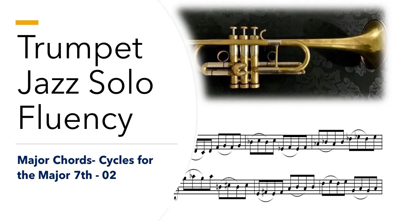 Trumpet Jazz Solo Fluency by Phiip Tauber - Chapter 1 [Major Chords] (Cycles for the Major 7th 02)