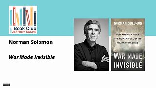 Norman Solomon, War Made Invisible How America Hides the Human Toll of Its Military Machine