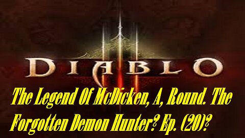 The Legend Of McDicken, A, Round. The Forgotten Demon Hunter? Ep. (20)? #diabloiiireaperofsouls