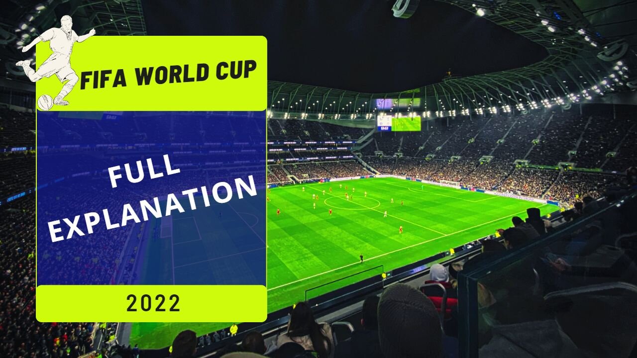 full explanations!!! world cup 2022