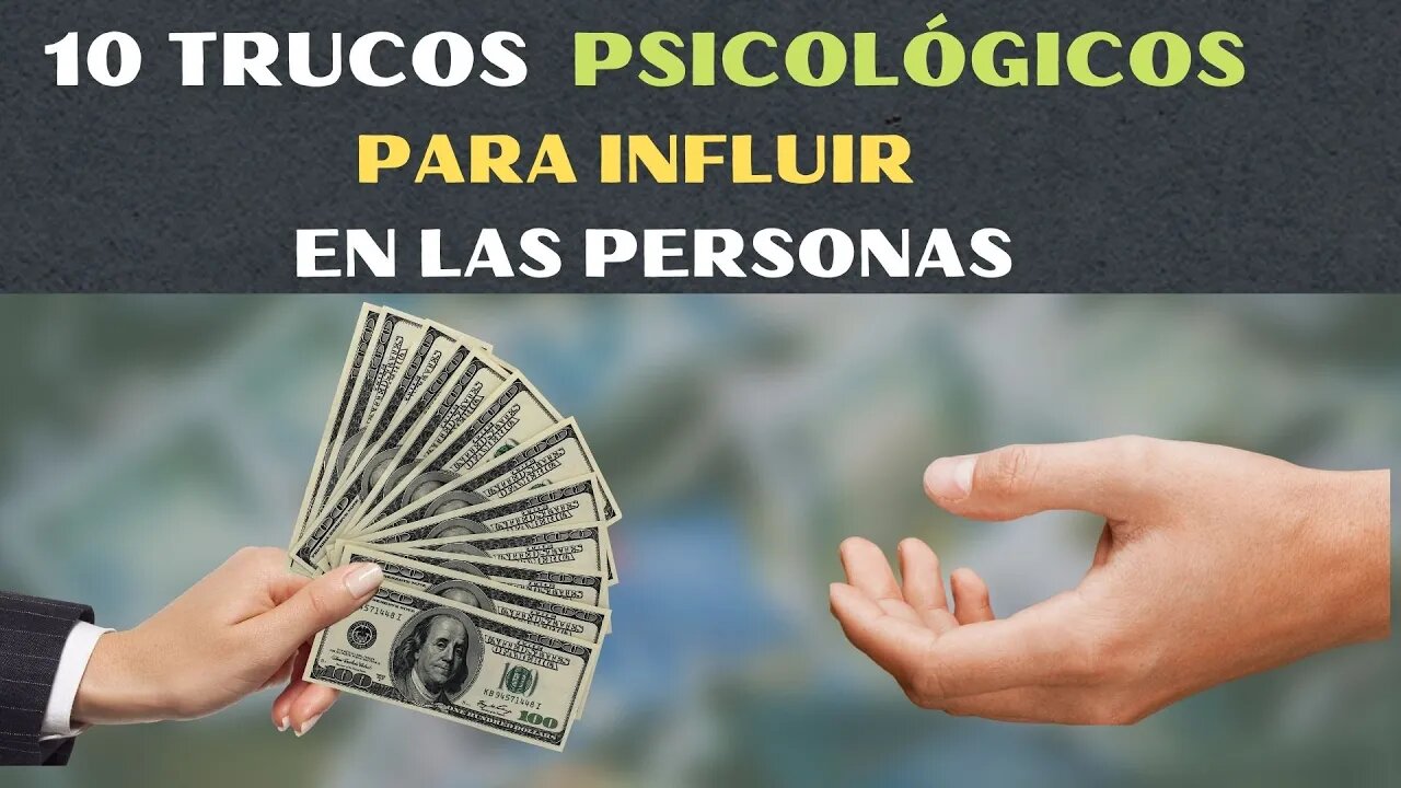 Técnica para Influir sobre las personas ( 10 Trucos Psicológicos )