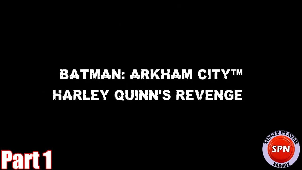 'Find Batman.' | BATMAN: ARKHAM CITY - HARLEY QUINN'S REVENGE - PART 1