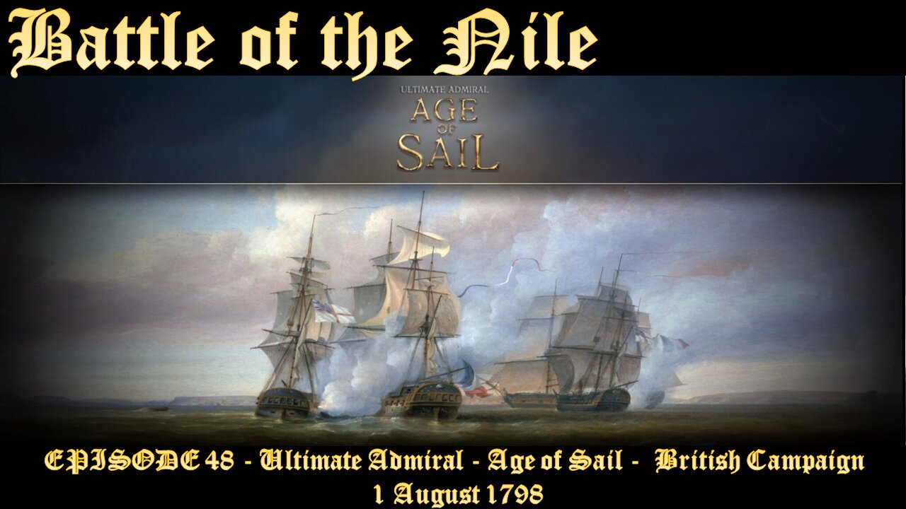 EPISODE 48 - Ultimate Admiral - Age of Sail - British Campaign - Battle of The Nile