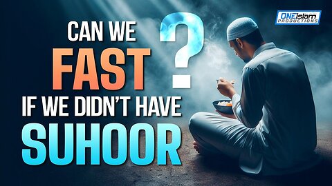 Can We Fast If We Didn’t Have Suhoor